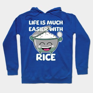 Life is much easier with RICE Hoodie